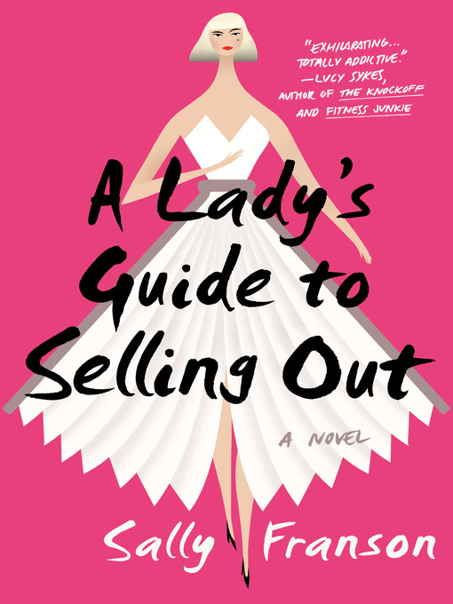 Title details for A Lady's Guide to Selling Out by Sally Franson - Available